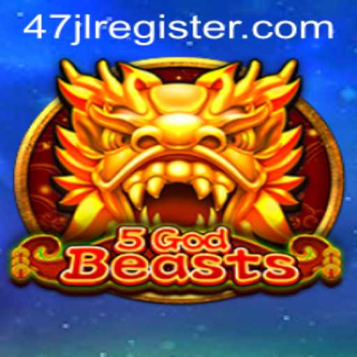 Mastering 5GodBeasts: The Ultimate Strategy Game Featuring the 47JL Twist